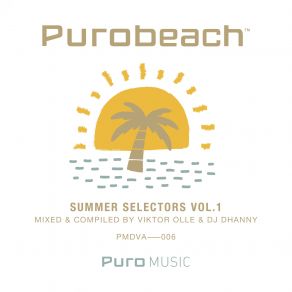 Download track Purobeach Summer Selectors By Viktor Olle (Continuous Mix) Dj Dhanny, Viktor Olle