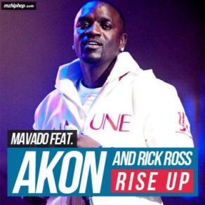 Download track Rise Up Akon, Mavado, Rick Ross