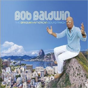 Download track Anjo De Mim Bob Baldwin