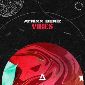 Download track Vibes (Original Mix) ATrixx Beriz