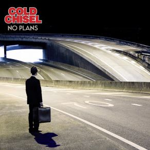 Download track No Plans Jimmy Barnes, Cold Chisel, Ian Moss, Don Walker, Charley Drayton, Phil Small, Steve Prestwich