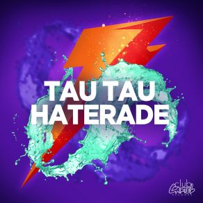 Download track Haterade (Fresh Til' Death Remix) Tau Tau