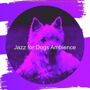 Download track Mind-Blowing Music For Contemplating Jazz For Dogs Ambience