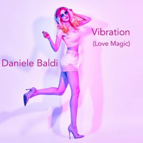 Download track Vibration (Love Magic) (Extended Mix) Daniele Baldi