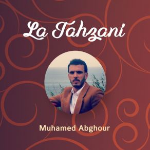 Download track La Tahzani Muhamed Abghour