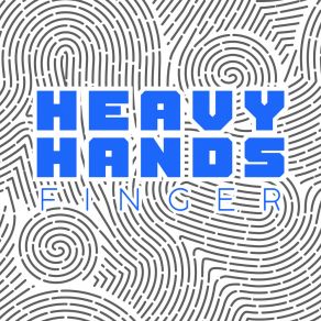 Download track Finger (Mavor Vs. Mark Nails Remix) Heavy HandsMark Nails, Mavor