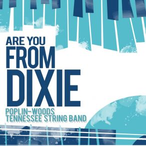 Download track Are You From Dixie? Poplin-Woods Tennessee String Band