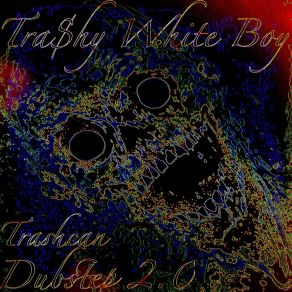 Download track WHrzMyMNYglitch Trashy White BoyBoombox Cartel