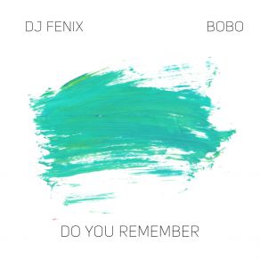 Download track Do You Remember (Radio Edit) DJ FenixBobo