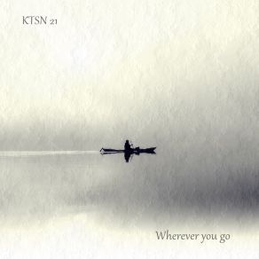 Download track Wherever You Go KTSN 21