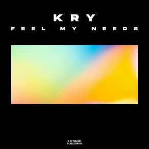 Download track Feel My Needs The Kry