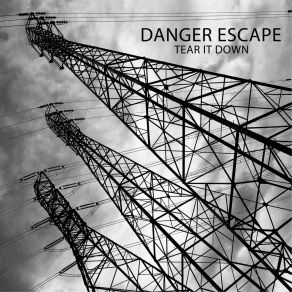 Download track Tear It Down Danger Escape