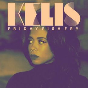 Download track Friday Fish Fry (Maribou State & Pedestrian Remix - Extended Dub) Kelis