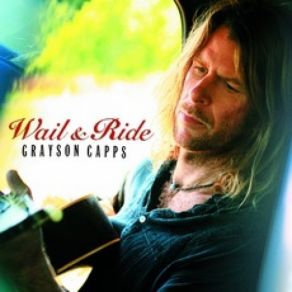 Download track Wail & Ride Grayson Capps