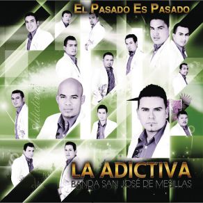 Download track El Pasado Es Pasado La Adictiva Banda San Jose De Mesillas