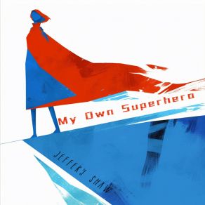 Download track My Own Superhero Jeffery Shaw