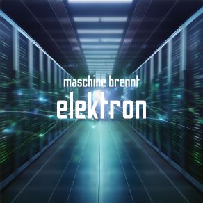 Download track Elektron (Original 1996 Version) Maschine Brennt