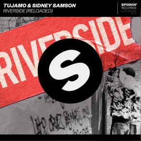 Download track Riverside (Reloaded) Sidney Samson, Tujamo, Reloaded