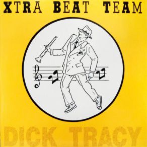 Download track Dick Tracy (Police Department Mix) Xtra Beat Team