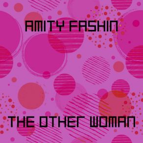 Download track The Other Woman (Original Mix) Amity Fashin