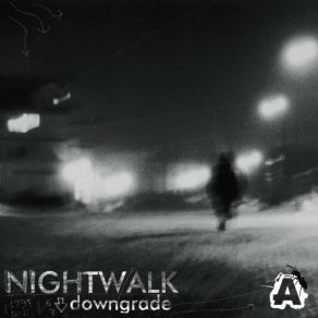 Download track Nightwalk Downgrade