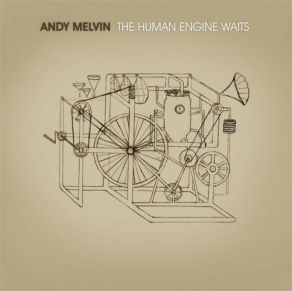 Download track The Human Engine Waits Andy Melvin