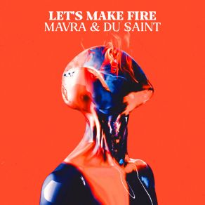 Download track Let's Make Fire Du Saint