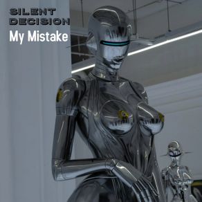 Download track My Mistake (Radio Edit) Silent Decision