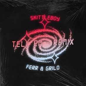 Download track Tell Em (Remix) SkittleboyGrilo, Big Ferr