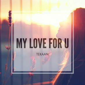 Download track My Love For U (Radio) Tekaani