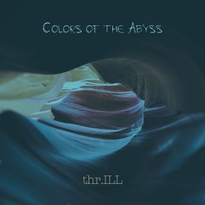 Download track Colors Of The Abyss Thr. ILL