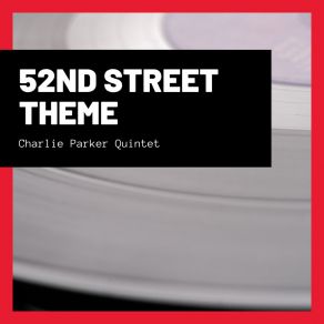 Download track Little Willie Weaps, 52nd Street Theme The Charlie Parker Quintet