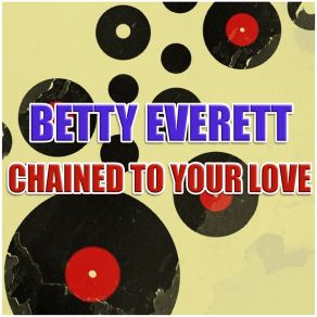 Download track Chained To Your Love Betty Everett