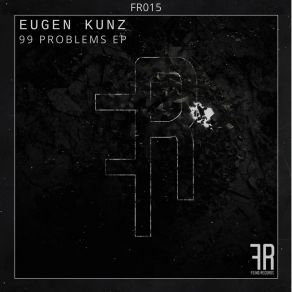 Download track 99 Problems Eugen Kunz