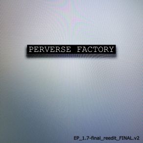 Download track TRACK2 Perverse Factory