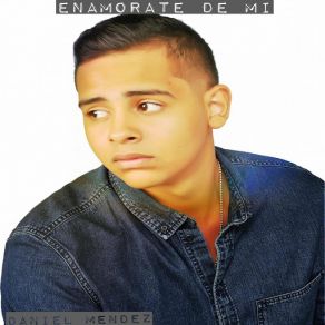 Download track Enamorate De Mi Daniel Mendez