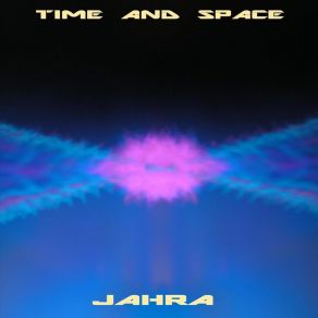 Download track Time And Space Jahra