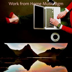 Download track Phenomenal Vibes For Working From Home Work From Home Music Bgm