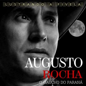 Download track Não Choro Mais De Saudade Augusto Rocha - O Gaúcho Do Paraná