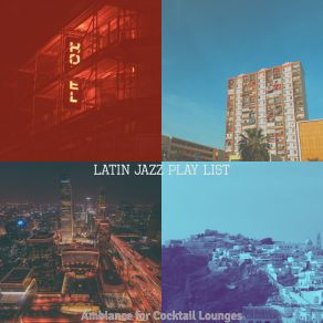 Download track Refined Ambiance For Hotel Restaurants Latin Jazz Play List