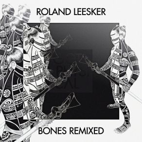 Download track Bones (Lessnoise Remix) Roland Leesker