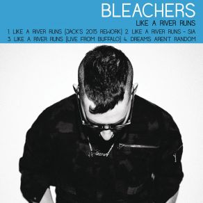 Download track Like A River Runs (Sia) Bleachers