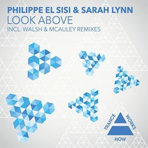 Download track Look Above (Walsh & McAuley Dub) Philippe El Sisi, Sarah Lynn