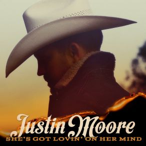 Download track She's Got Lovin' On Her Mind Justin Moore