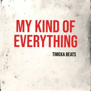 Download track My Kind Of Everything. Timoxa Beats