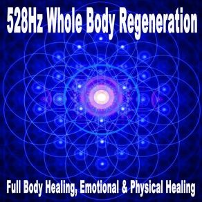 Download track Full Body Regeneration 528Hz Whole Body Regeneration