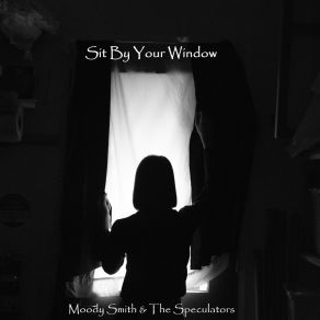 Download track Sit By Your Window Moody Smith, The Speculators