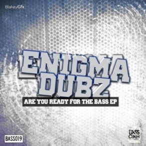 Download track Are You Ready For The Bass Original Mix ENIGMA Dubz