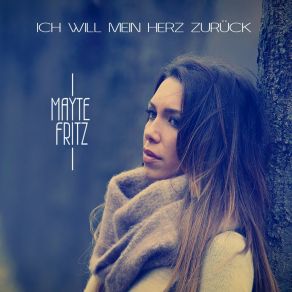 Download track Ich Will Mein Herz Zurück (Radio Edit) Mayte Fritz