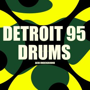 Download track Acid Underground (Extended Mix) Detroit 95 Drums